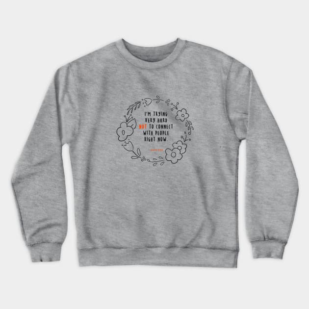 David Rose Schitt's Creek Quotes: Trying Very Hard Not to Connect Crewneck Sweatshirt by nerdydesigns